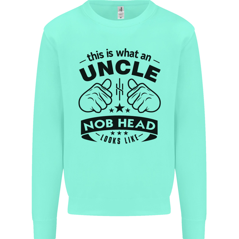 An Uncle Nob Head Looks Like Uncle's Day Mens Sweatshirt Jumper Peppermint