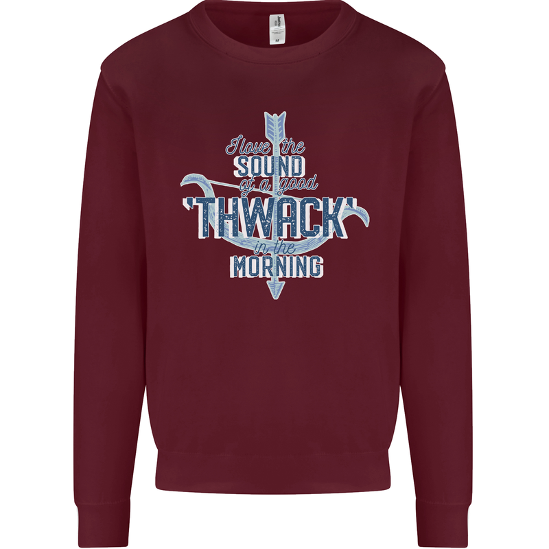 Archery I Love a Good Thwack in the Morning Mens Sweatshirt Jumper Maroon