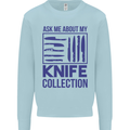 Ask About My Knife Collection Funny Chef Mens Sweatshirt Jumper Light Blue