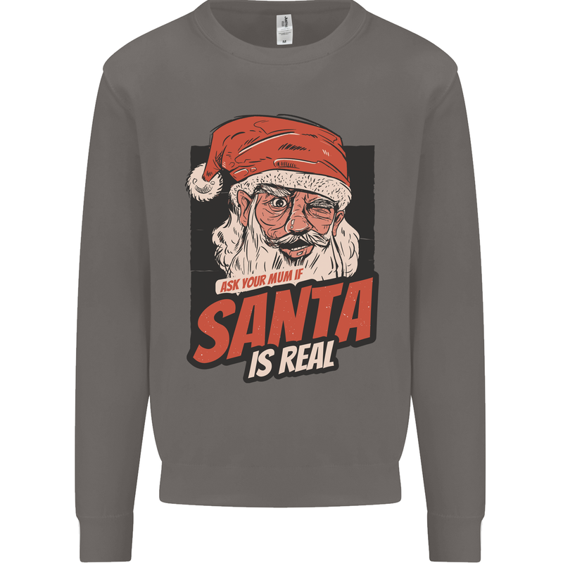Ask Your Mum If Santa Real Funny Christmas Mens Sweatshirt Jumper Charcoal