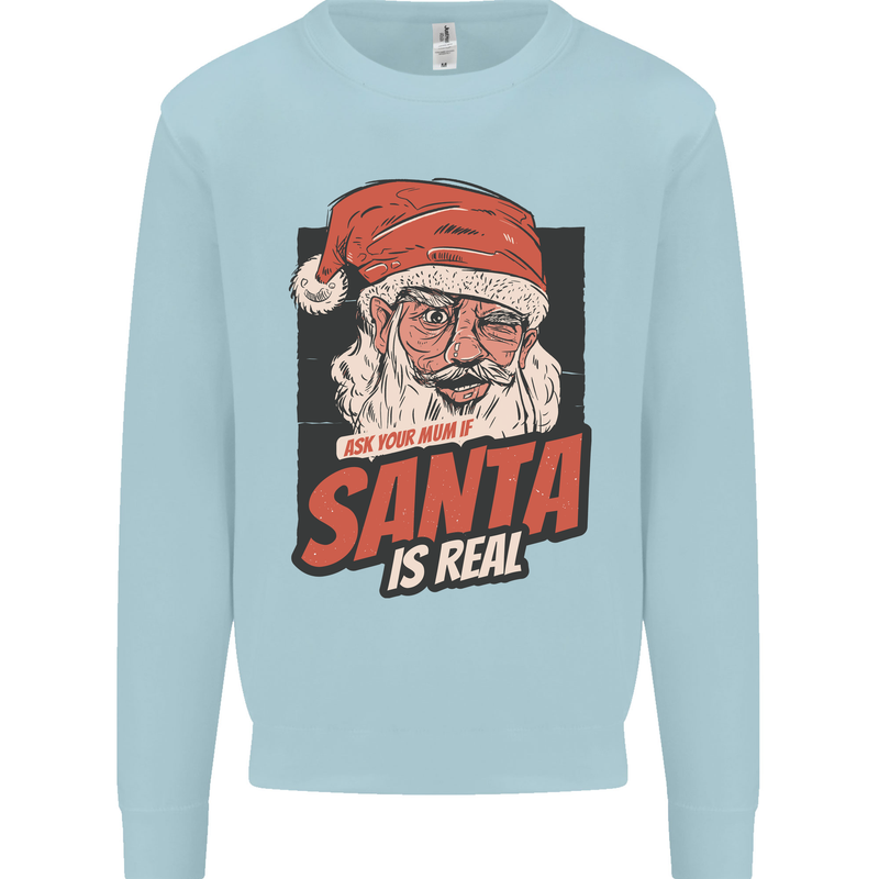 Ask Your Mum If Santa Real Funny Christmas Mens Sweatshirt Jumper Light Blue