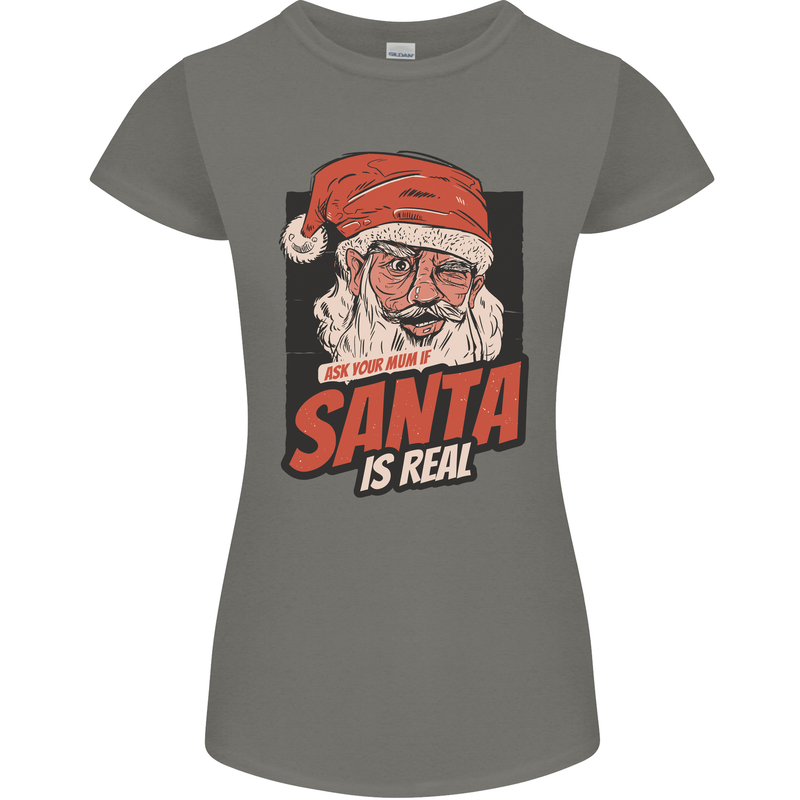 Ask Your Mum If Santa Real Funny Christmas Womens Petite Cut T-Shirt Charcoal