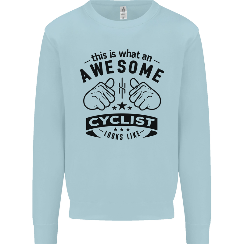 Awesome Cyclist Looks Like This Cycling Mens Sweatshirt Jumper Light Blue