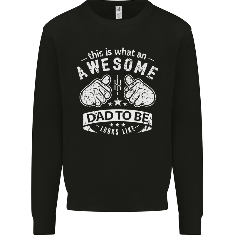 Awesome Dad to Be Looks New Dad Daddy Mens Sweatshirt Jumper Black