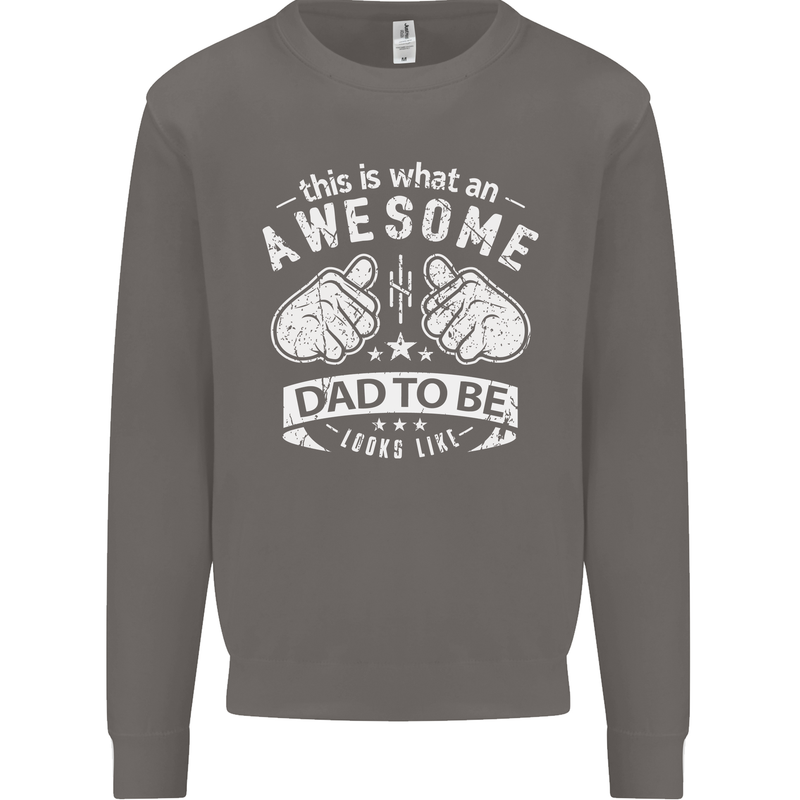 Awesome Dad to Be Looks New Dad Daddy Mens Sweatshirt Jumper Charcoal