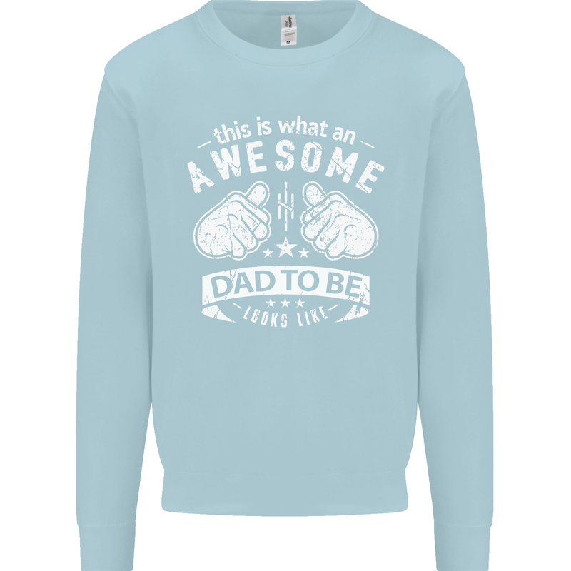 Awesome Dad to Be Looks New Dad Daddy Mens Sweatshirt Jumper Light Blue