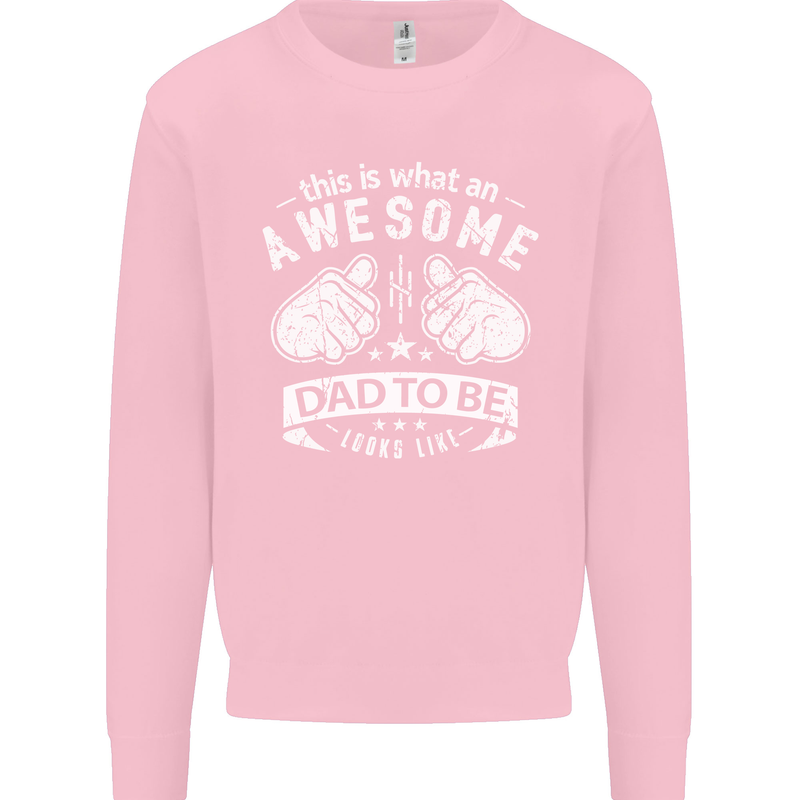 Awesome Dad to Be Looks New Dad Daddy Mens Sweatshirt Jumper Light Pink