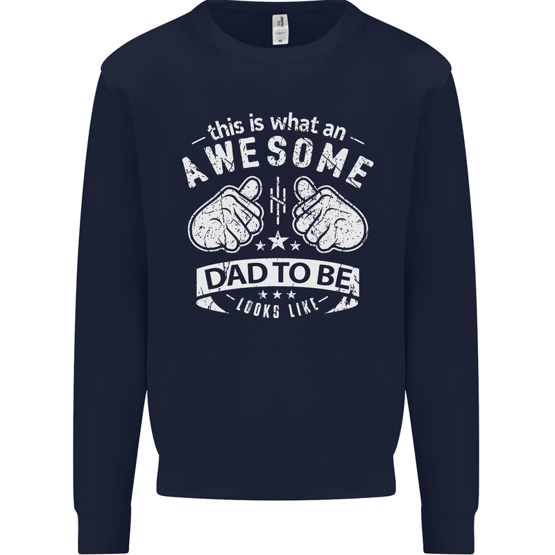 Awesome Dad to Be Looks New Dad Daddy Mens Sweatshirt Jumper Navy Blue
