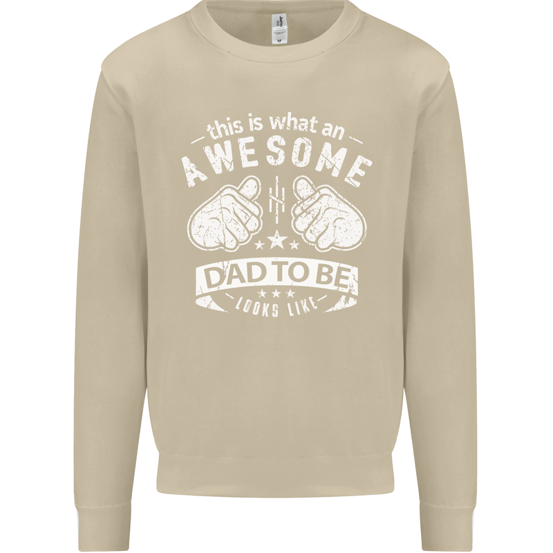 Awesome Dad to Be Looks New Dad Daddy Mens Sweatshirt Jumper Sand