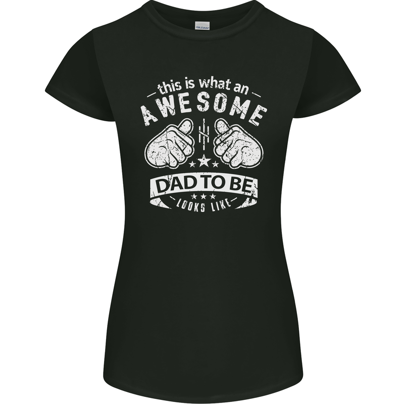 Awesome Dad to Be Looks New Dad Daddy Womens Petite Cut T-Shirt Black