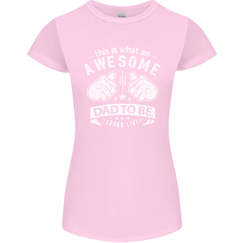 Awesome Dad to Be Looks New Dad Daddy Womens Petite Cut T-Shirt Light Pink