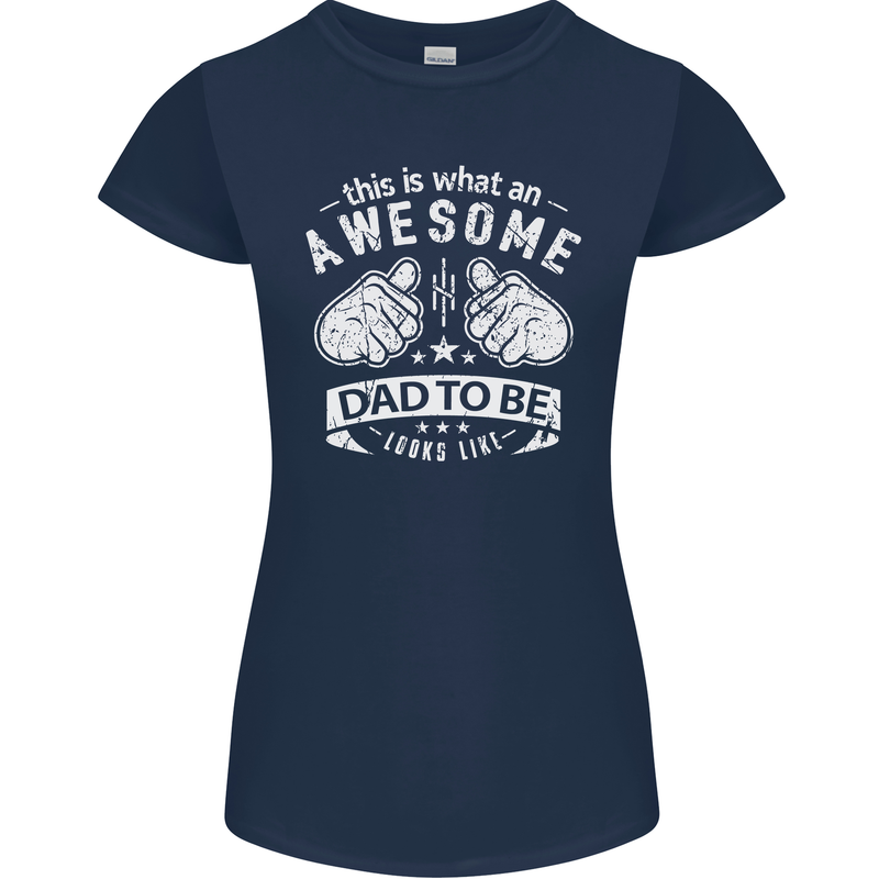 Awesome Dad to Be Looks New Dad Daddy Womens Petite Cut T-Shirt Navy Blue