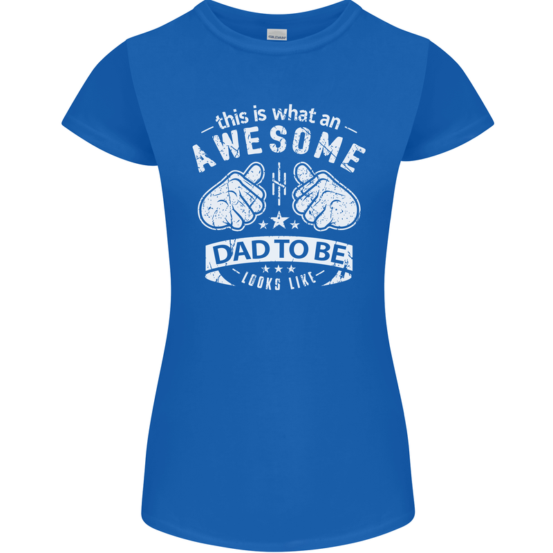 Awesome Dad to Be Looks New Dad Daddy Womens Petite Cut T-Shirt Royal Blue