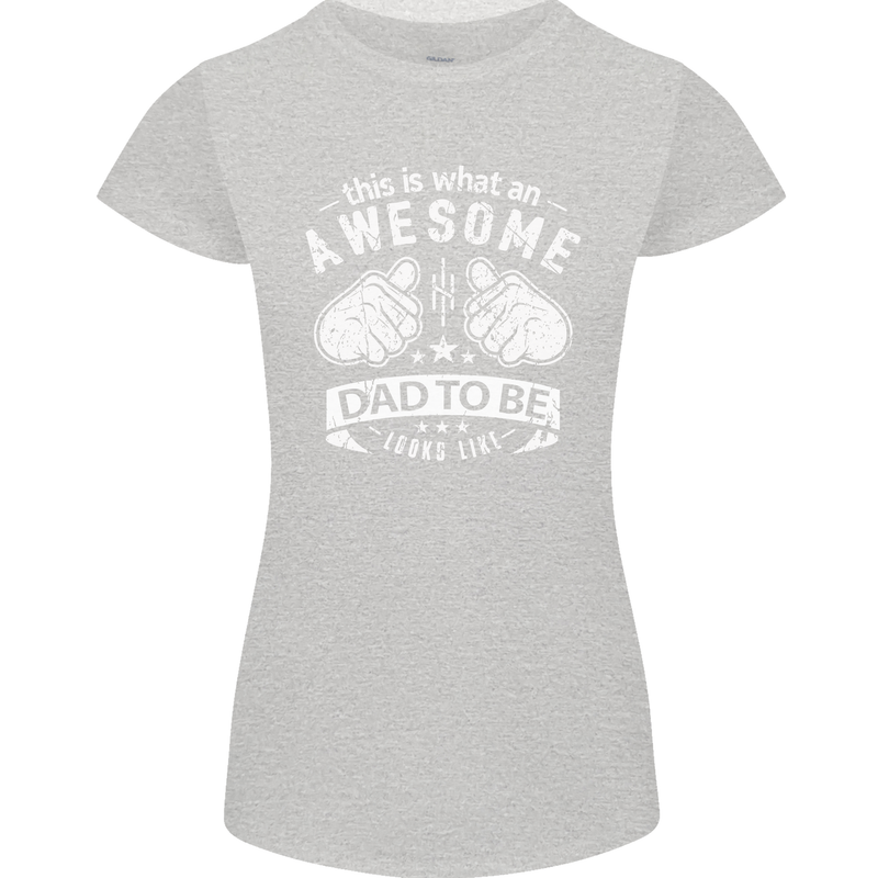 Awesome Dad to Be Looks New Dad Daddy Womens Petite Cut T-Shirt Sports Grey