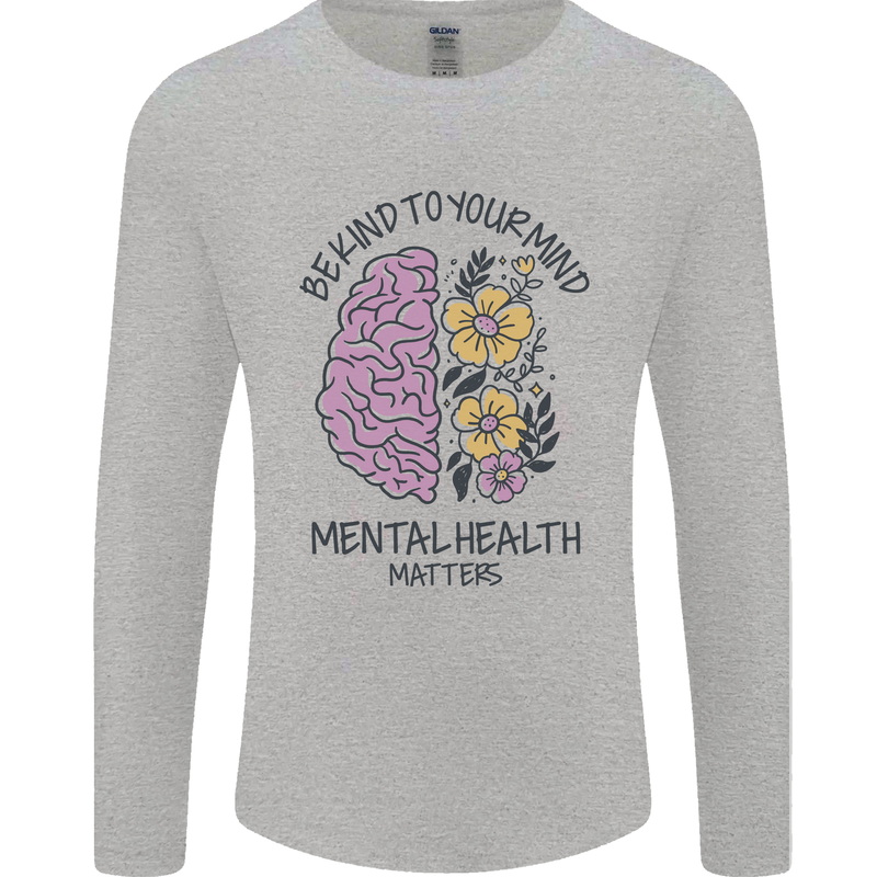Be Kind to Your Mind Mental Health Mens Long Sleeve T-Shirt Sports Grey