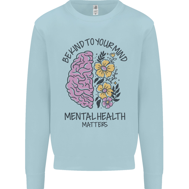 Be Kind to Your Mind Mental Health Mens Sweatshirt Jumper Light Blue