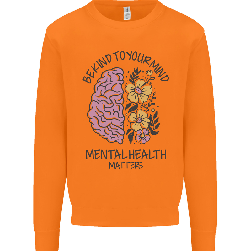 Be Kind to Your Mind Mental Health Mens Sweatshirt Jumper Orange