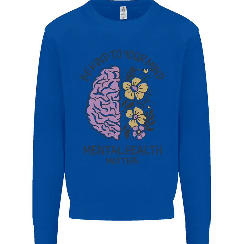 Be Kind to Your Mind Mental Health Mens Sweatshirt Jumper Royal Blue
