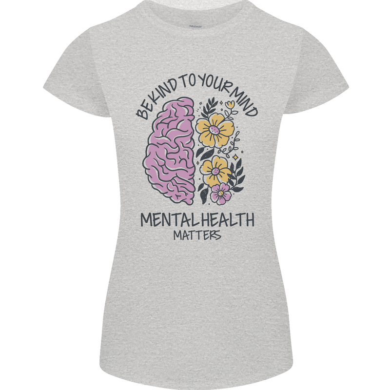 Be Kind to Your Mind Mental Health Womens Petite Cut T-Shirt Sports Grey
