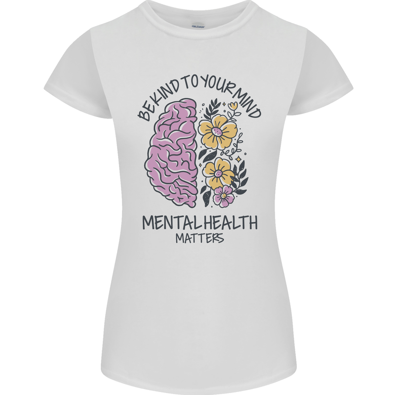 Be Kind to Your Mind Mental Health Womens Petite Cut T-Shirt White