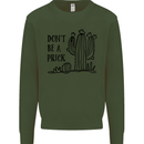 Be a Prick Funny Offensive Cactus Slogan Kids Sweatshirt Jumper Forest Green