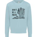 Be a Prick Funny Offensive Cactus Slogan Kids Sweatshirt Jumper Light Blue