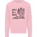 Be a Prick Funny Offensive Cactus Slogan Kids Sweatshirt Jumper Light Pink