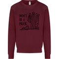 Be a Prick Funny Offensive Cactus Slogan Kids Sweatshirt Jumper Maroon