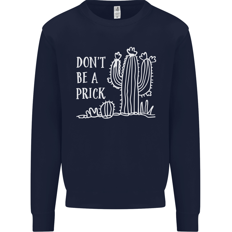 Be a Prick Funny Offensive Cactus Slogan Kids Sweatshirt Jumper Navy Blue