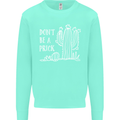 Be a Prick Funny Offensive Cactus Slogan Kids Sweatshirt Jumper Peppermint