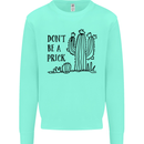 Be a Prick Funny Offensive Cactus Slogan Kids Sweatshirt Jumper Peppermint