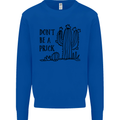 Be a Prick Funny Offensive Cactus Slogan Kids Sweatshirt Jumper Royal Blue