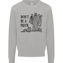 Be a Prick Funny Offensive Cactus Slogan Kids Sweatshirt Jumper Sports Grey