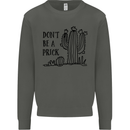 Be a Prick Funny Offensive Cactus Slogan Kids Sweatshirt Jumper Storm Grey