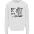 Be a Prick Funny Offensive Cactus Slogan Kids Sweatshirt Jumper White