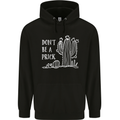 Be a Prick Funny Offensive Cactus Slogan Mens 80% Cotton Hoodie Black