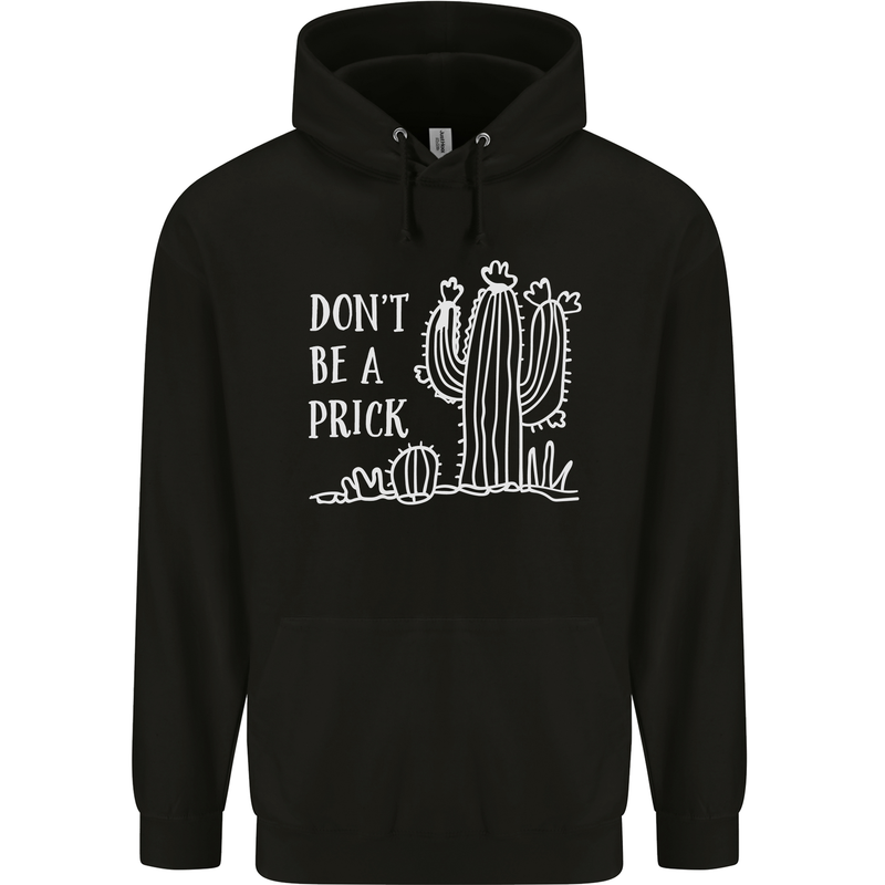 Be a Prick Funny Offensive Cactus Slogan Mens 80% Cotton Hoodie Black