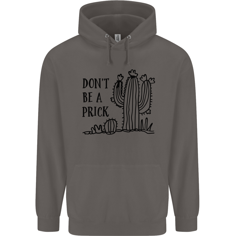 Be a Prick Funny Offensive Cactus Slogan Mens 80% Cotton Hoodie Charcoal