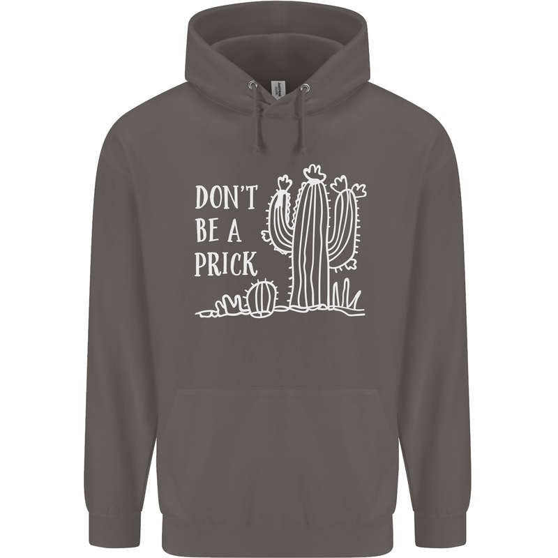 Be a Prick Funny Offensive Cactus Slogan Mens 80% Cotton Hoodie Charcoal