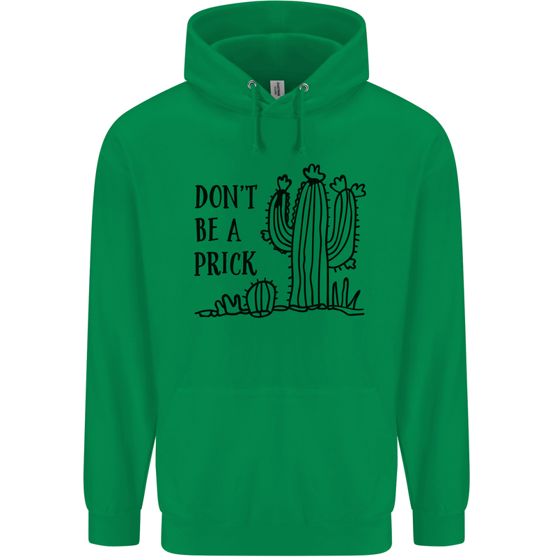 Be a Prick Funny Offensive Cactus Slogan Mens 80% Cotton Hoodie Irish Green