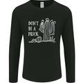 Be a Prick Funny Offensive Cactus Slogan Mens Long Sleeve T-Shirt Black