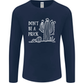 Be a Prick Funny Offensive Cactus Slogan Mens Long Sleeve T-Shirt Navy Blue