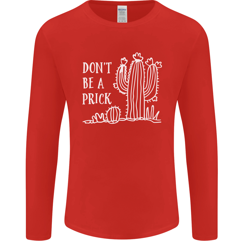 Be a Prick Funny Offensive Cactus Slogan Mens Long Sleeve T-Shirt Red