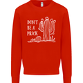 Be a Prick Funny Offensive Cactus Slogan Mens Sweatshirt Jumper Bright Red