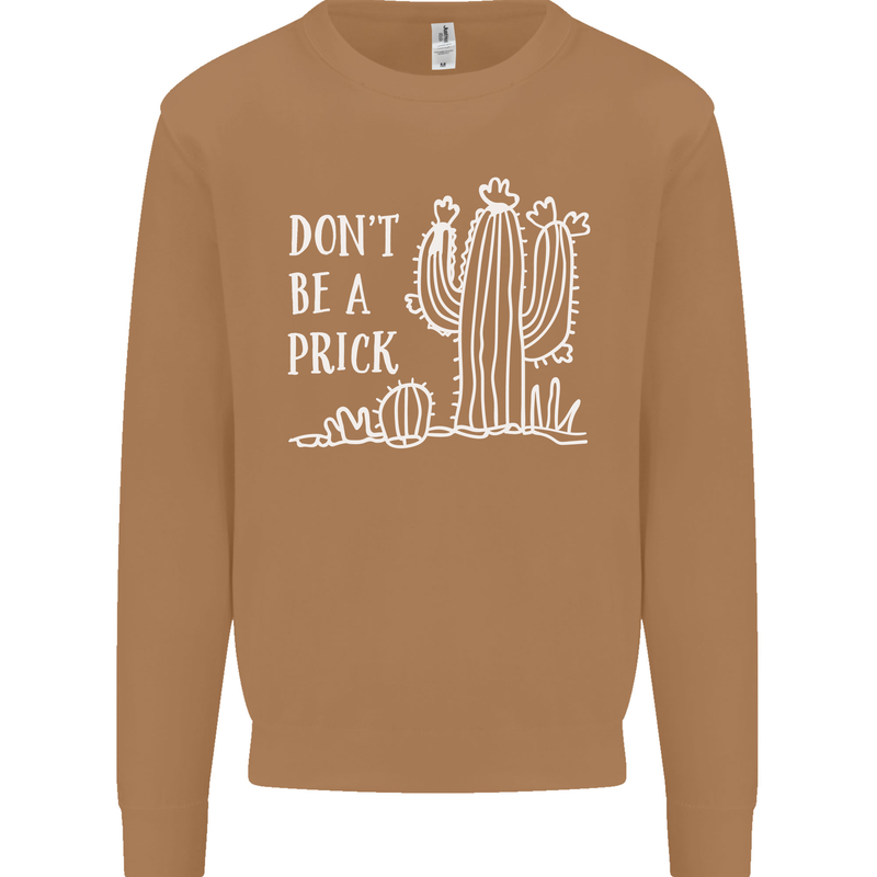 Be a Prick Funny Offensive Cactus Slogan Mens Sweatshirt Jumper Caramel Latte