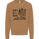 Be a Prick Funny Offensive Cactus Slogan Mens Sweatshirt Jumper Caramel Latte