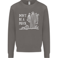 Be a Prick Funny Offensive Cactus Slogan Mens Sweatshirt Jumper Charcoal