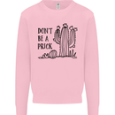 Be a Prick Funny Offensive Cactus Slogan Mens Sweatshirt Jumper Light Pink