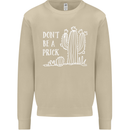Be a Prick Funny Offensive Cactus Slogan Mens Sweatshirt Jumper Sand