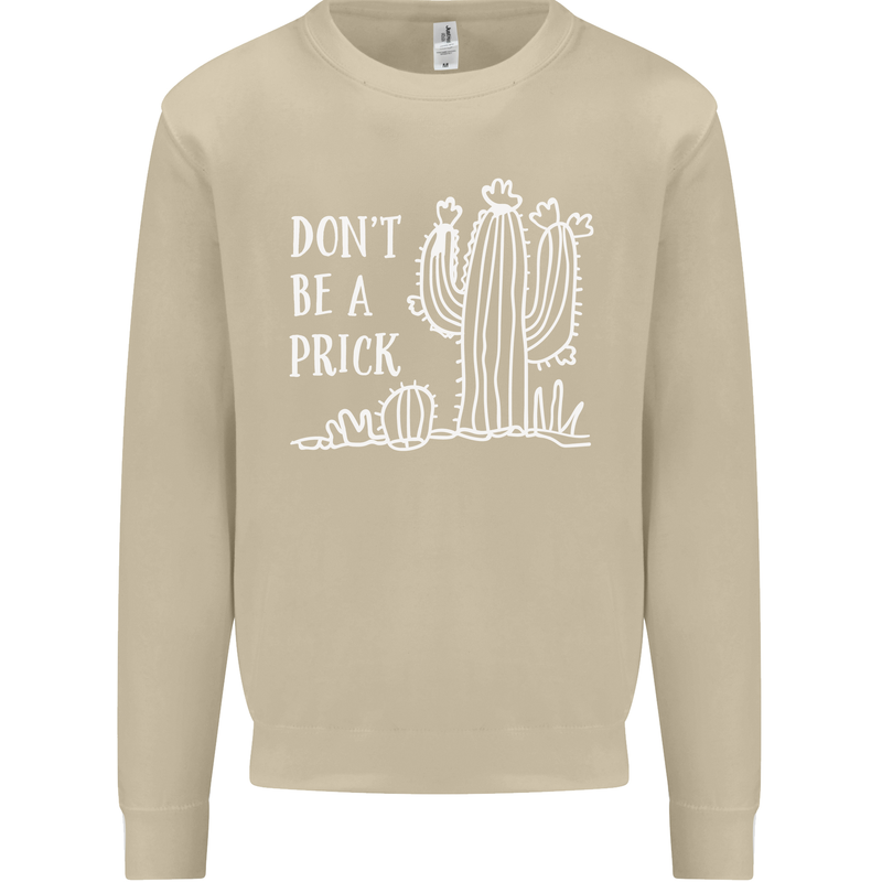 Be a Prick Funny Offensive Cactus Slogan Mens Sweatshirt Jumper Sand